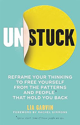 Unstuck - Reframe Your Thinking to Free Yourself from the Patterns and People that Hold You Back